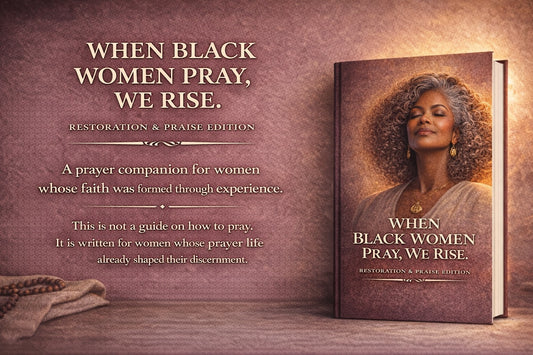 When Black Women Pray We Rise  Restoration &  Praise Edition